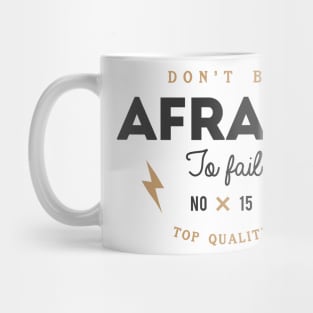 Don't Be Afraid To Fail Mug